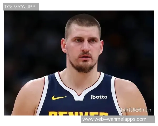 约基奇狂砍55分后MVP赔率逆袭超越亚历山大登顶榜首